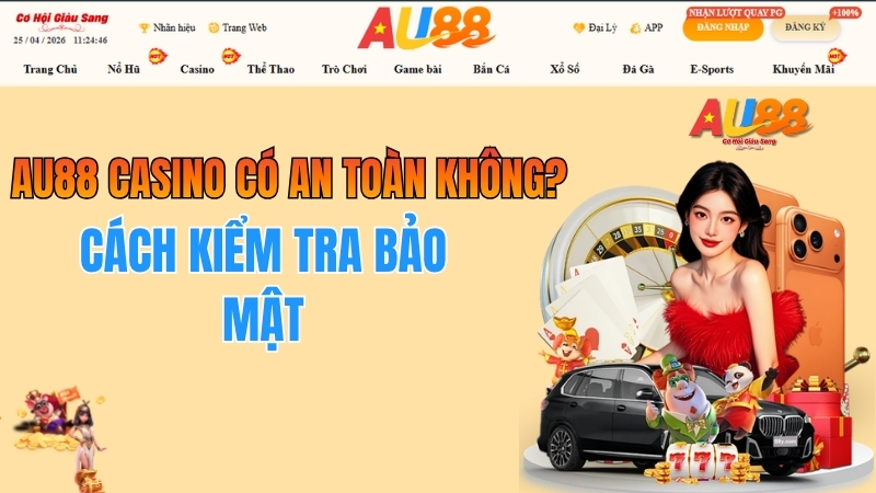 AU88 Casino Có An Toàn Không? Cách Kiểm Tra Bảo Mật