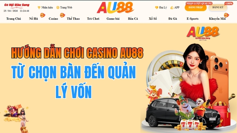 Hướng Dẫn Chơi Casino AU88 – Từ Chọn Bàn Đến Quản Lý Vốn